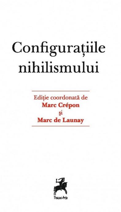 Configuratiile nihilismului - Marc Crepon, Marc de Launay