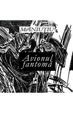 Poza produsului Avionul fantoma - Mihai Maniutiu