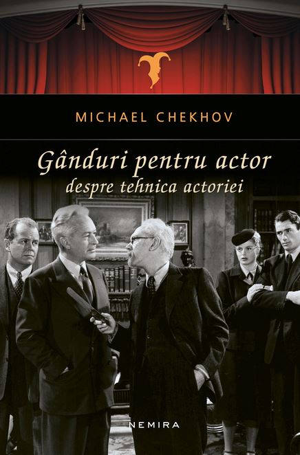 Ganduri pentru actor despre tehnica actoriei - Michael Chekhov