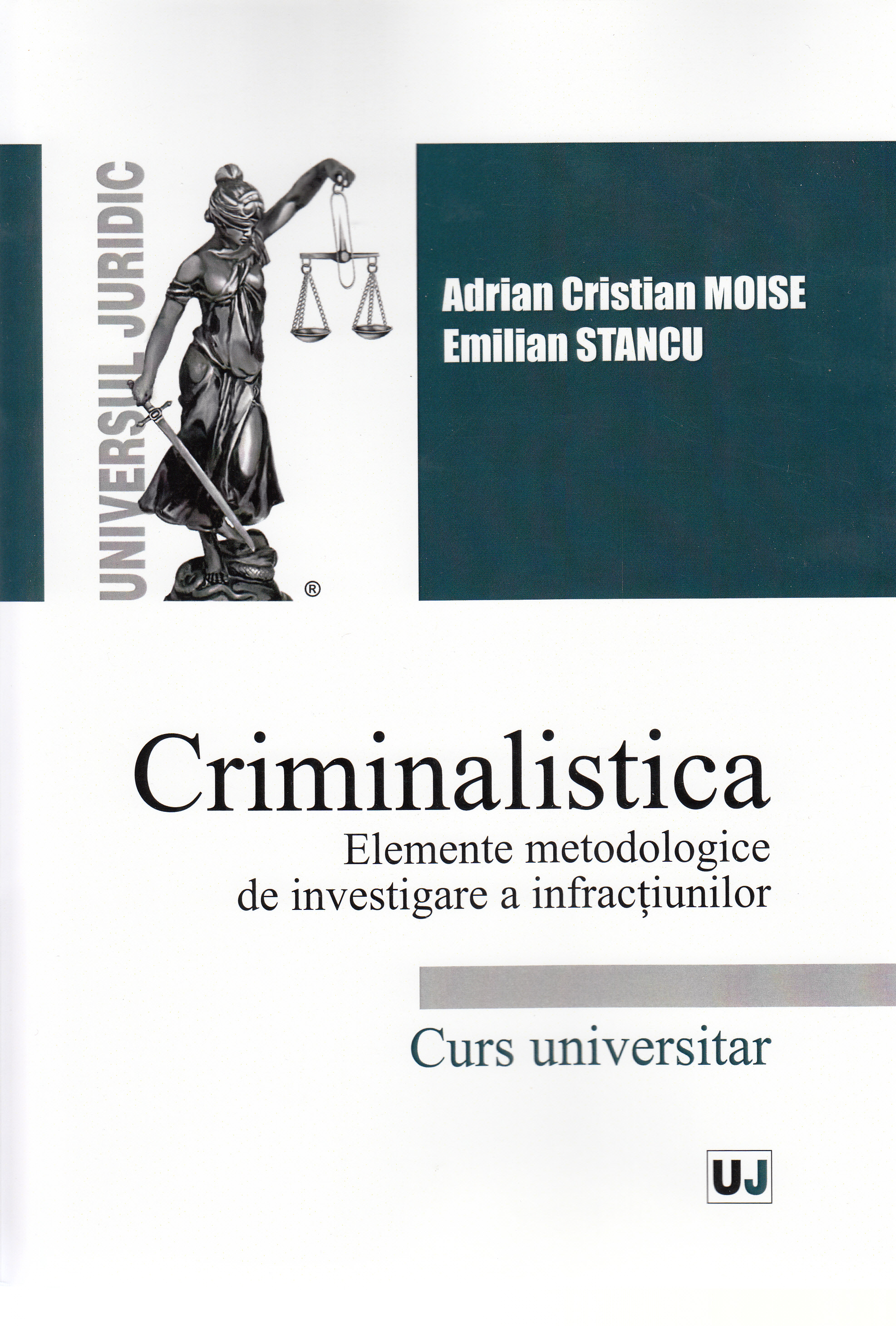 Criminalistica. Elemete metodologice de investigare a infractiunilor - Adrian Cristian Moise, Emilia Stancu