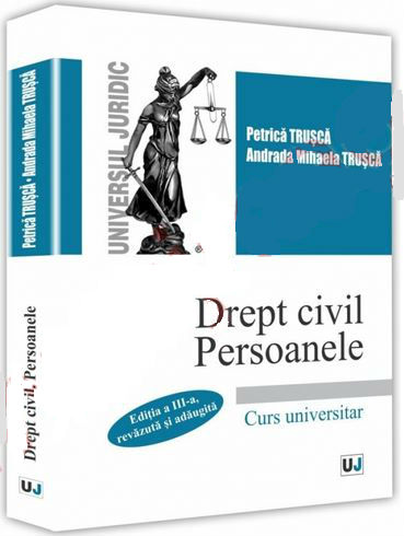 Drept civil. Persoanele Ed. 3 - Petrica Trusca, Andrada Mihaela Trusca