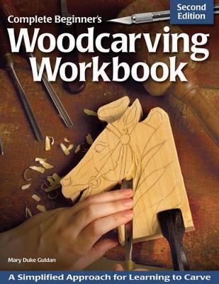 Complete Beginner's Woodcarving Workbook - Mary Duke