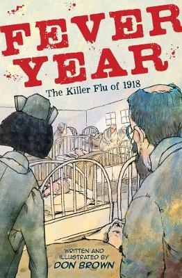 Fever Year: The Killer Flu of 1918 - Don Brown