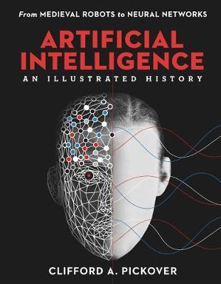 Artificial Intelligence: An Illustrated History - Clifford A Pickover