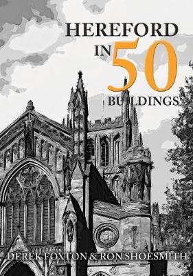 Hereford in 50 Buildings - Derek Foxton