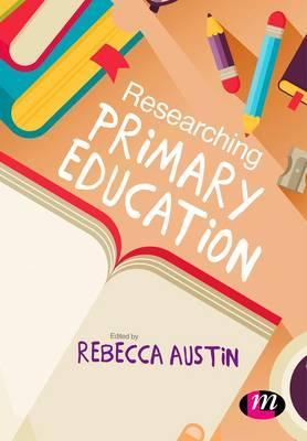 Researching Primary Education - Rebecca Austin