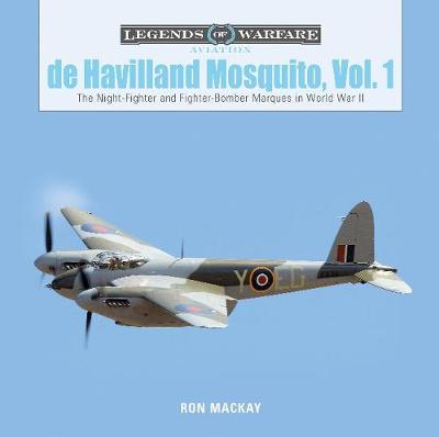 De Havilland Mosquito, Vol. 1: The Night-Fighter and Fighter - Ron Mackay