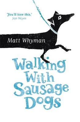 Walking with Sausage Dogs - Matt Whyman