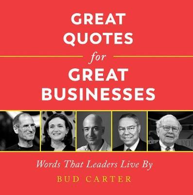 Great Quotes for Great Businesses - Bud Carter