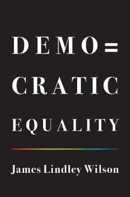 Democratic Equality - James Lindley Wilson