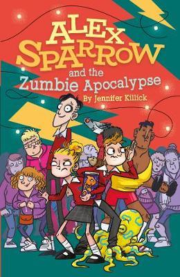 Alex Sparrow and the Zumbie Apocalypse - Jennifer Killick