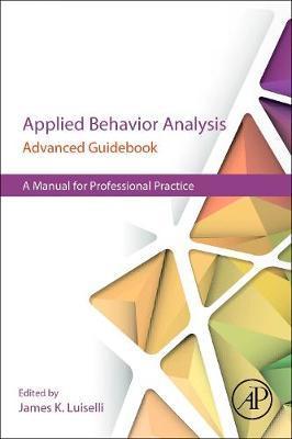 Applied Behavior Analysis Advanced Guidebook - James K Luiselli