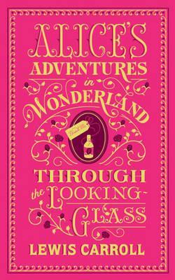 Alice's Adventures in Wonderland and Through the Looking-Gla - Lewis Carroll