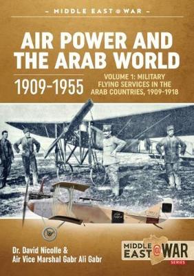 Air Power and the Arab World 1909-1955 - Dr David C Nicolle