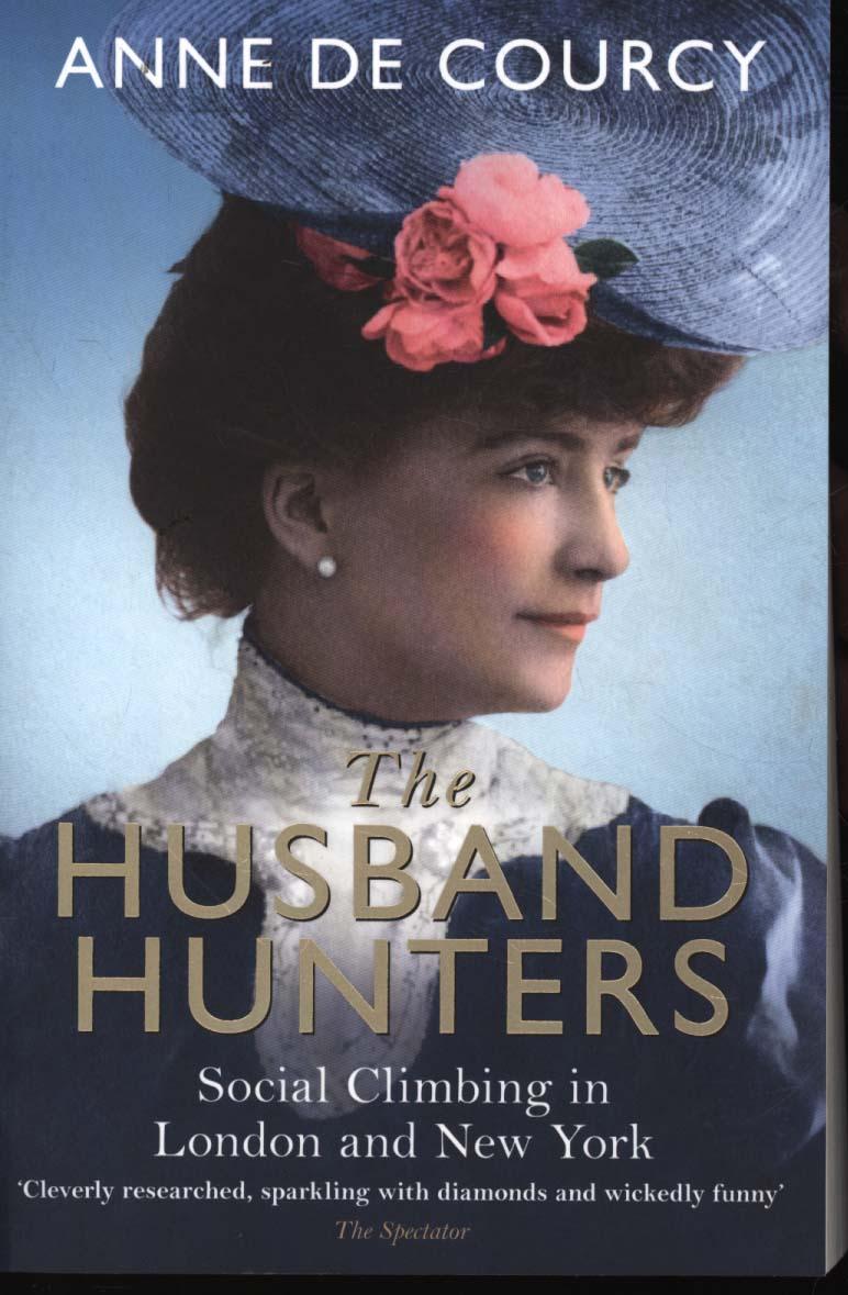Husband Hunters - Anne de Courcy