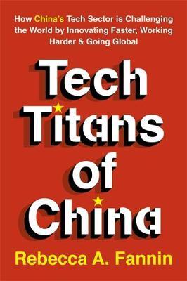 Tech Titans of China - Rebecca Fannin