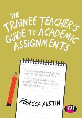 Trainee Teacher's Guide to Academic Assignments -  