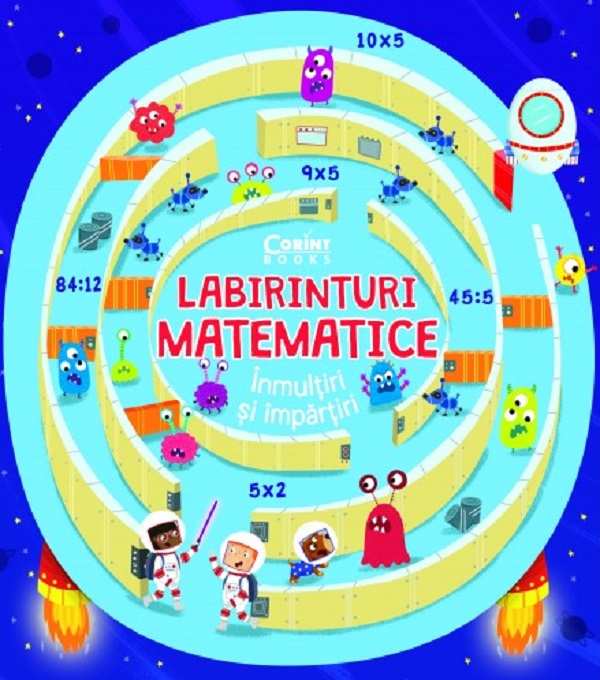 Labirinturi matematice: Inmultiri si impartiri - Angelika Scudamore