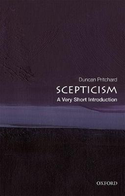 Scepticism: A Very Short Introduction - Duncan Pritchard