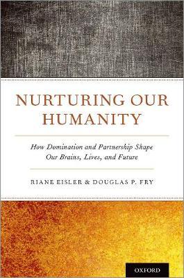 Nurturing Our Humanity - Riane Eisler