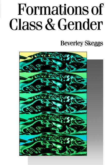 Formations of Class & Gender - Beverley Skeggs