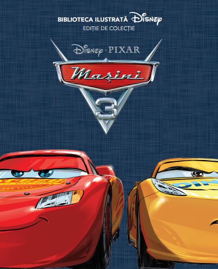 Pixar - Masini 3 - Biblioteca ilustrata Disney. Editie de colectie