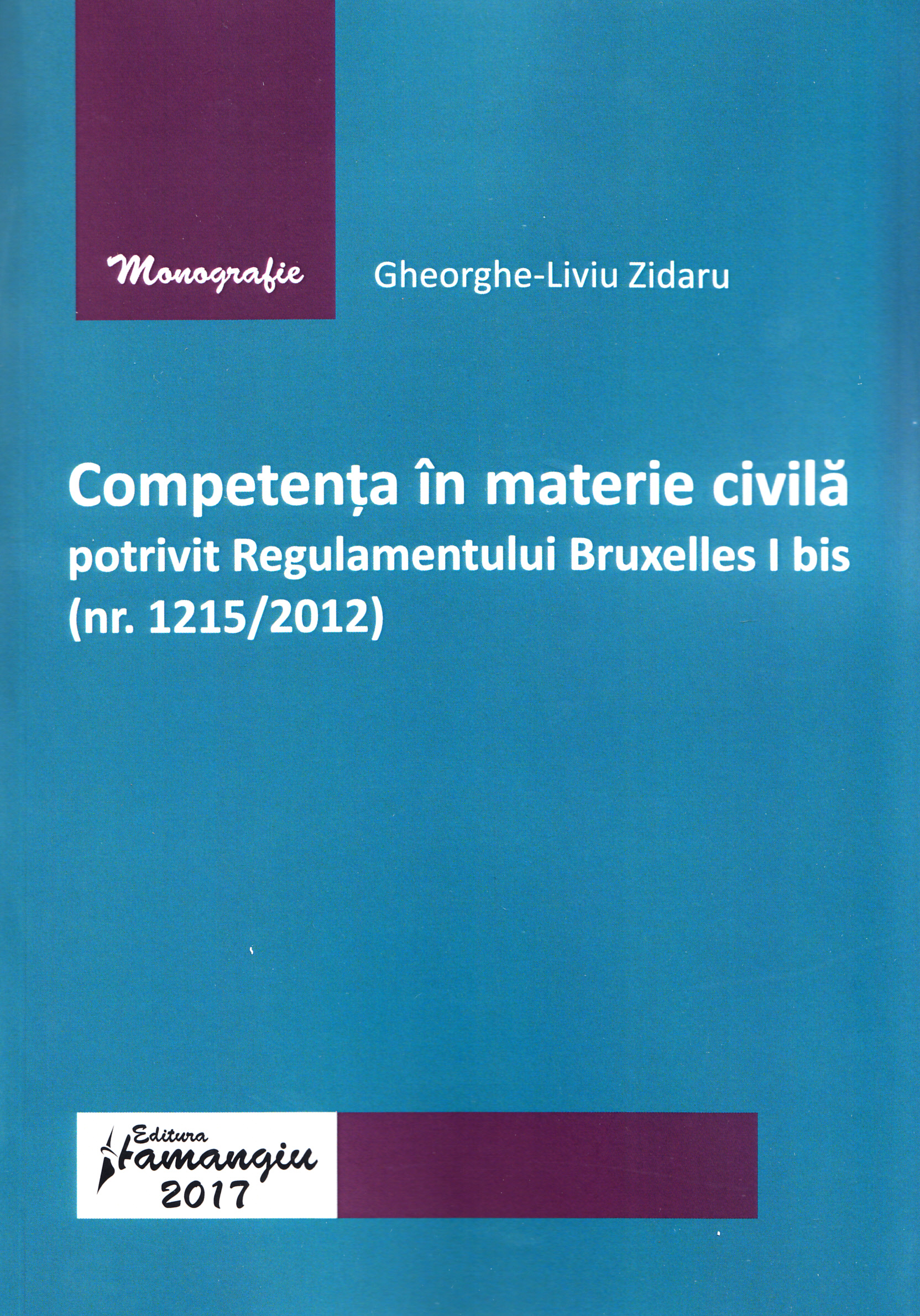 Competenta in materie civila potrivit regulamentului Bruxelles I bis - Gheorghe-Liviu Zidaru