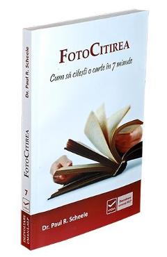 Coperta cărții 'FotoCitirea. Cum să citești o carte în 7 minute - Dr. Paul R. Scheele'