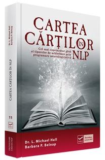 Cartea cartilor in NLP - Dr. L. Michael Hall, Barbara P. Belnap
