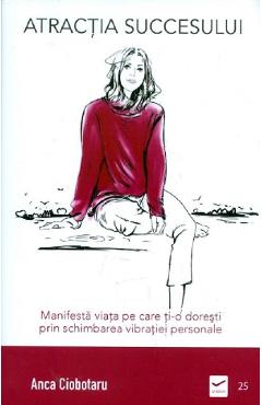 Coperta cărții 'Atracția succesului - Anca Ciobotaru'