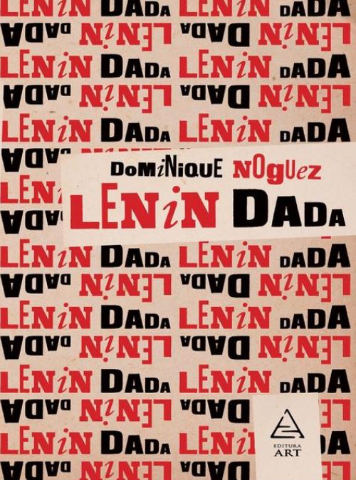 Lenin Dada - Dominique Noguez 
