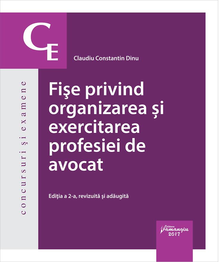 Fise privind organizarea si exercitarea profesiei de avocat ed.2 - Claudiu Constantin Dinu