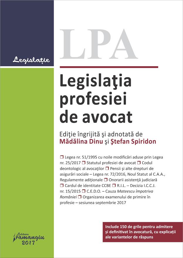 Legislatia profesiei de avocat ed.2017 - Madalina Dinu, Stefan Spiridon