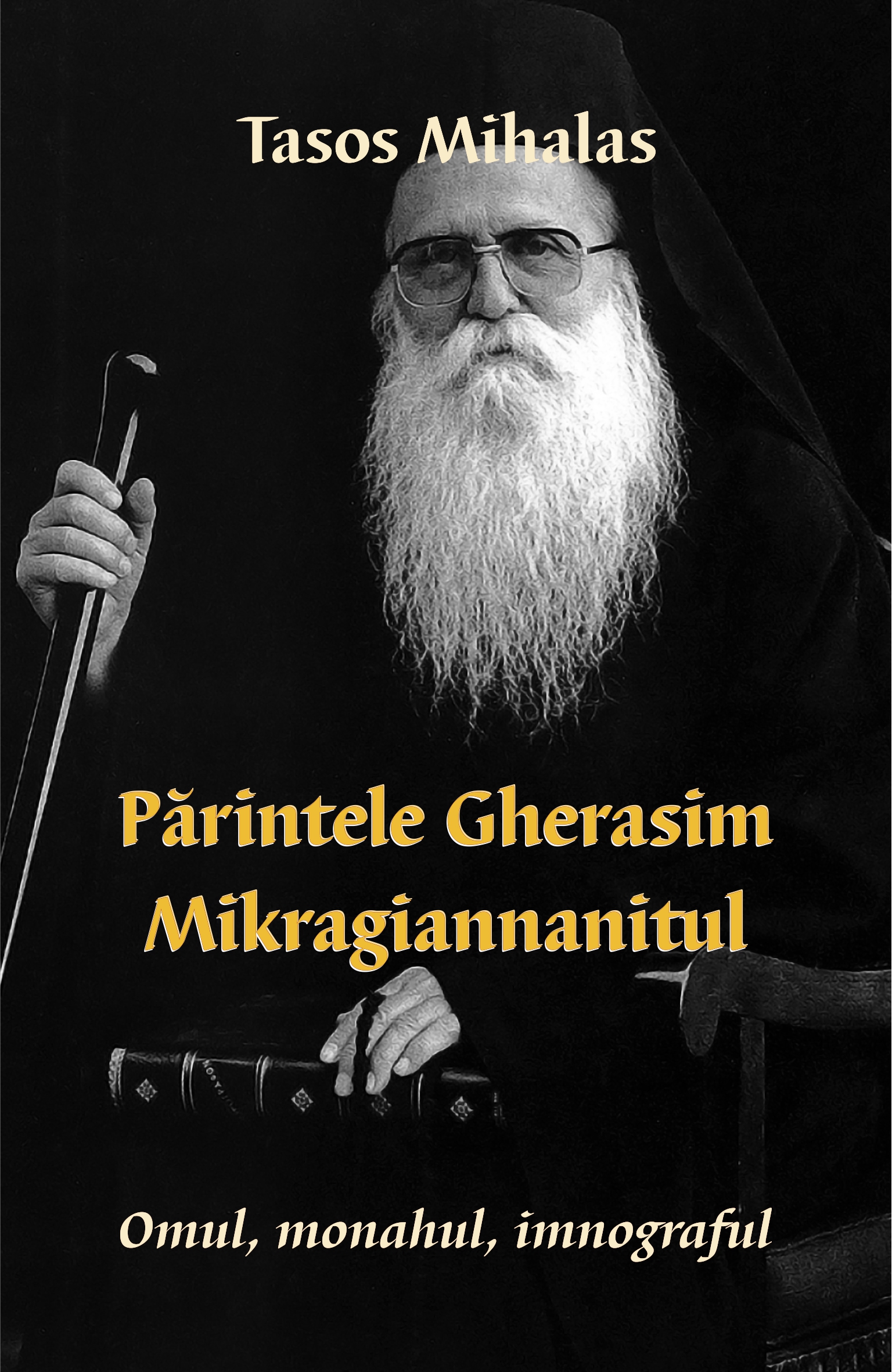 Parintele Gherasim Mikragiannanitul: Omul, monahul, imnograful - Tasos Mihalas