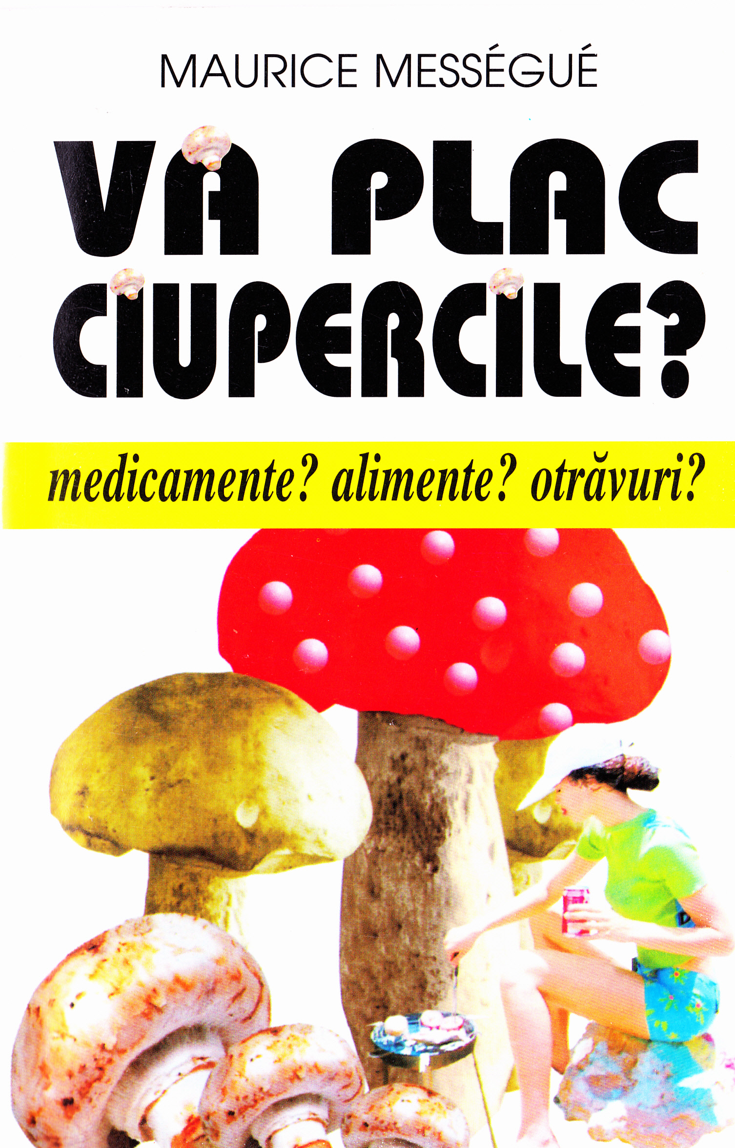 Va plac ciupercile? - Maurice Messegue