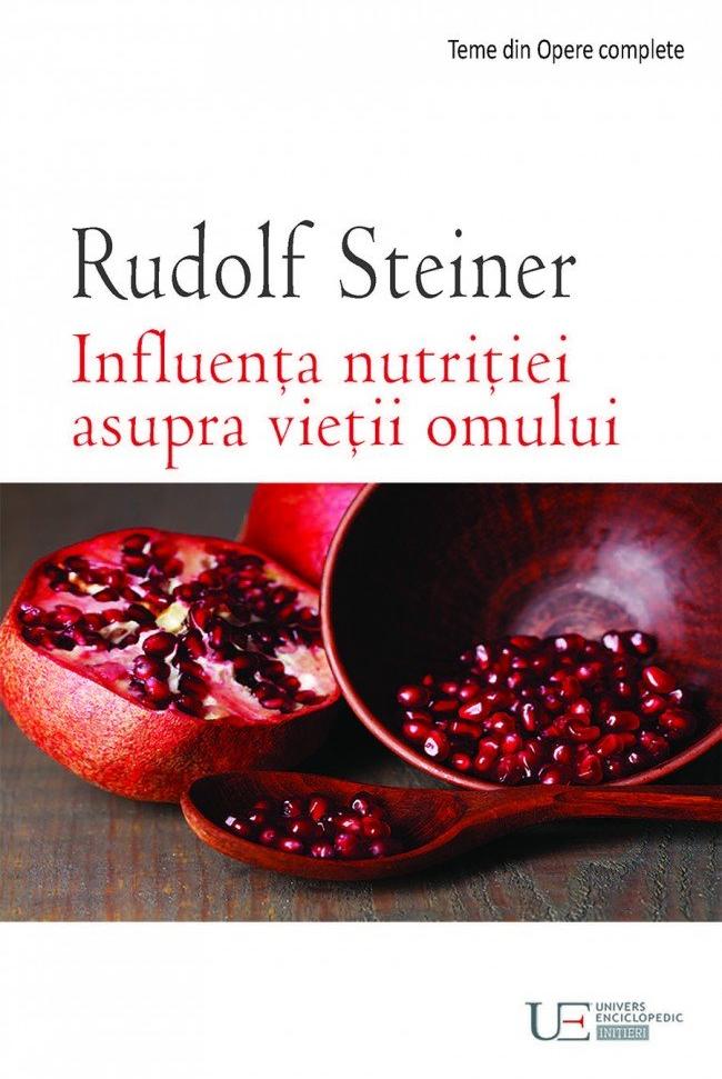 Influenta nutritiei asupra vietii omului - Rudolf Steiner