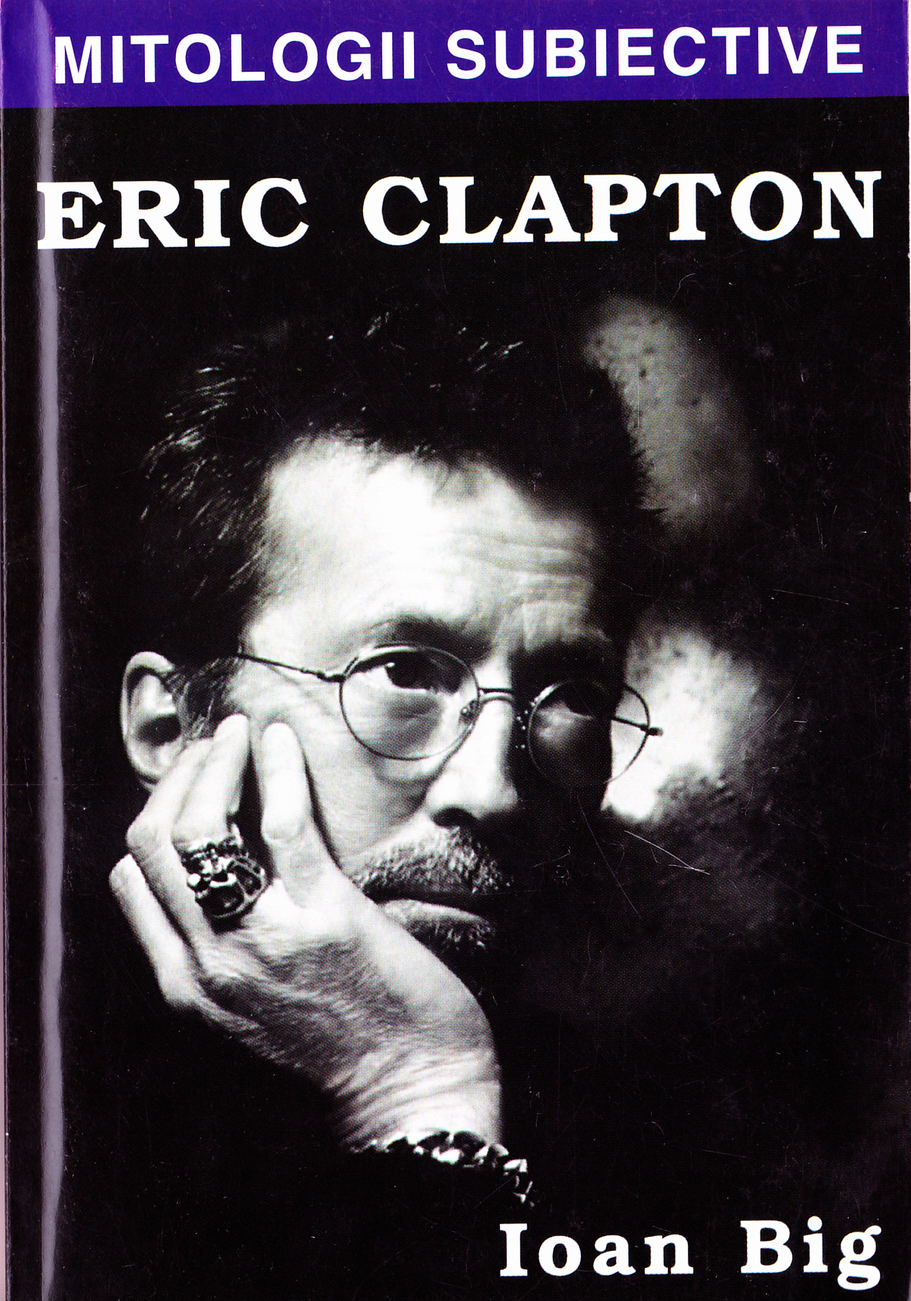 Mitologii subiective: Eric Clapton - Ioan Big