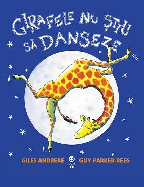 Girafele nu stiu sa danseze - Giles Andreae, Guy Parker-Rees