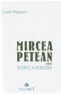 Poza produsului Mircea Petean sau stiinta poeziei - Lazar Popescu