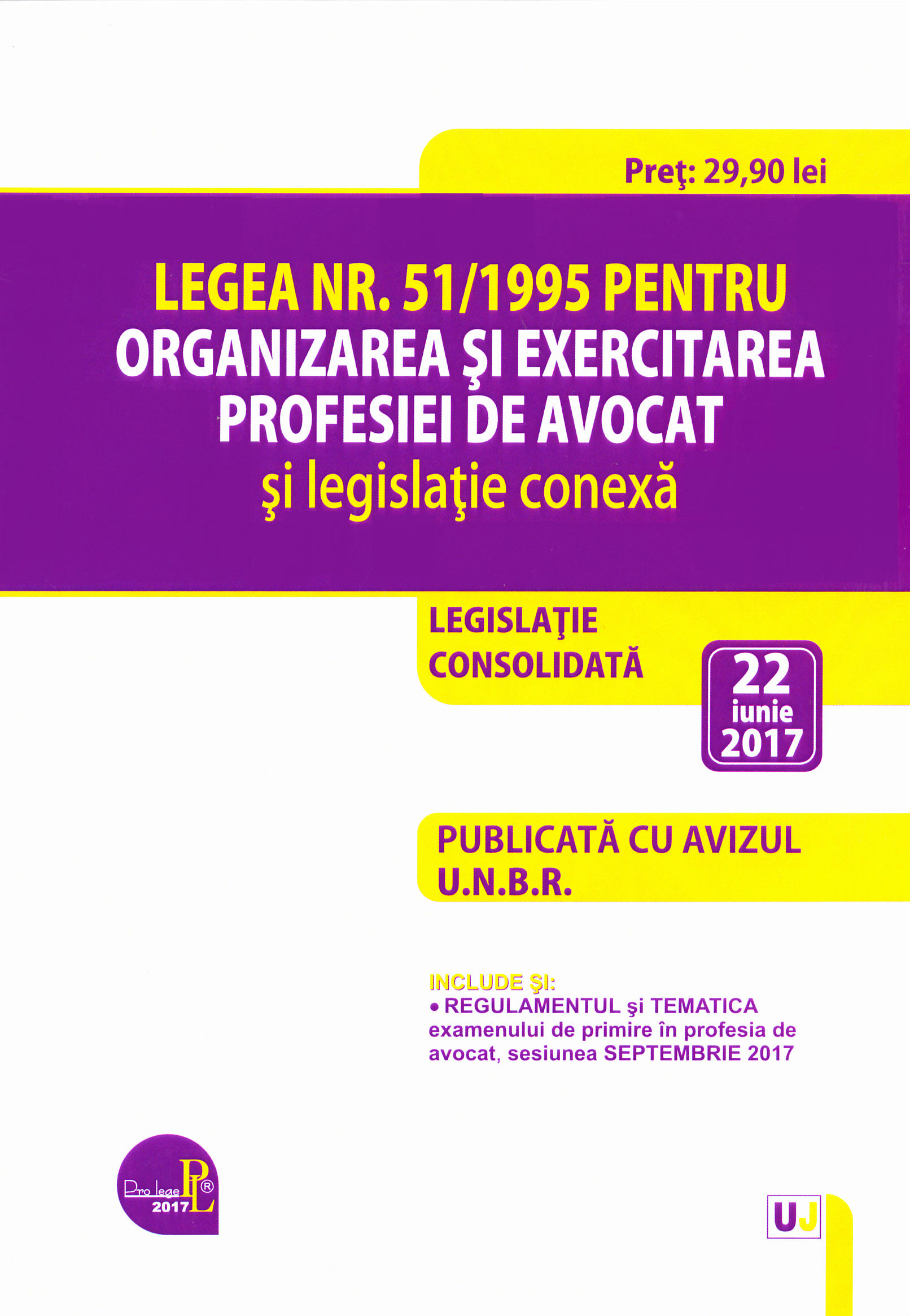 Legea nr.51 din 1995 pentru organizarea si exercitarea profesiei de avocat act. 22 iunie 2017