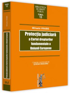 Protectia judiciara a Cartei drepturilor fundamentale a Uniunii Europene - Mihaela Vrabie