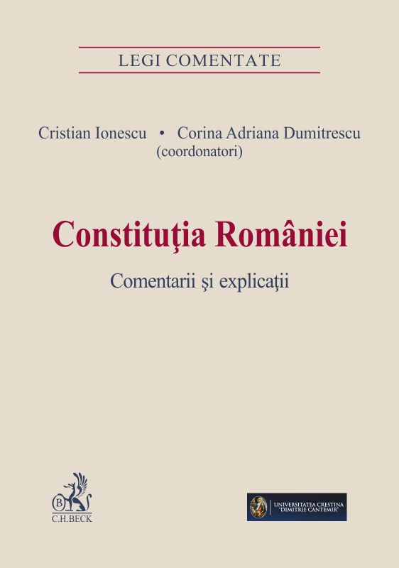 Constitutia Romaniei. Comentarii si explicatii - Cristian Ionescu, Corina Adriana Dumitrescu