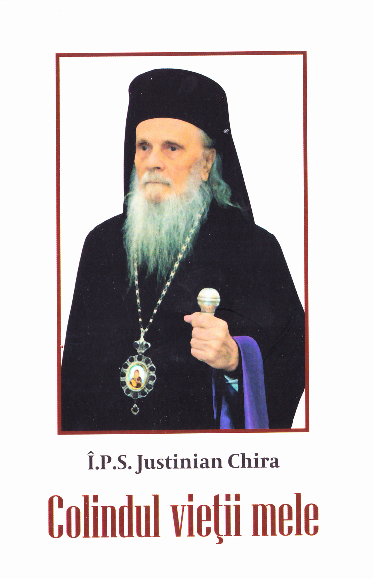 Colindul vietii mele - Justinian Chira
