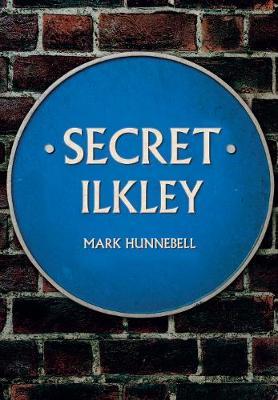 Secret Ilkley - Mark Hunnebell
