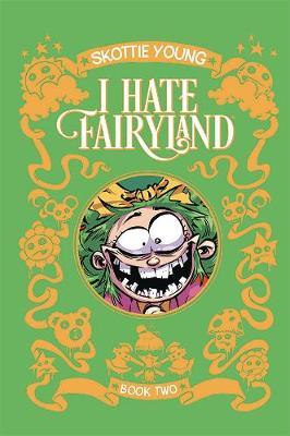 I Hate Fairyland Book Two - Skottie Young