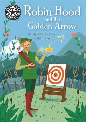 Reading Champion: Robin Hood and the Golden Arrow - Elizabeth Dale