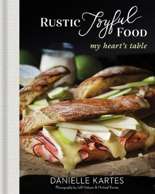 Rustic Joyful Food - Danielle Kartes