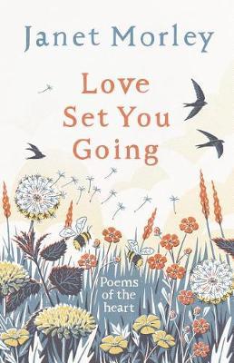 Love Set You Going: Poems of the Heart - Janet Morley