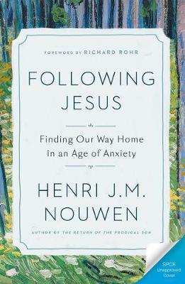 Following Jesus: Finding Our Way Home in an Age of Anxiety - Henri Nouwen