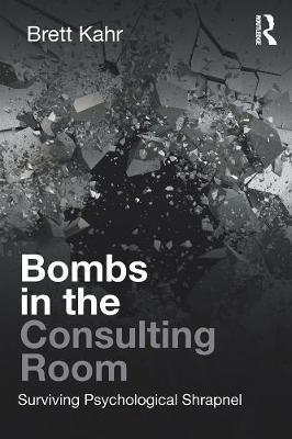 Bombs in the Consulting Room - Brett Kahr